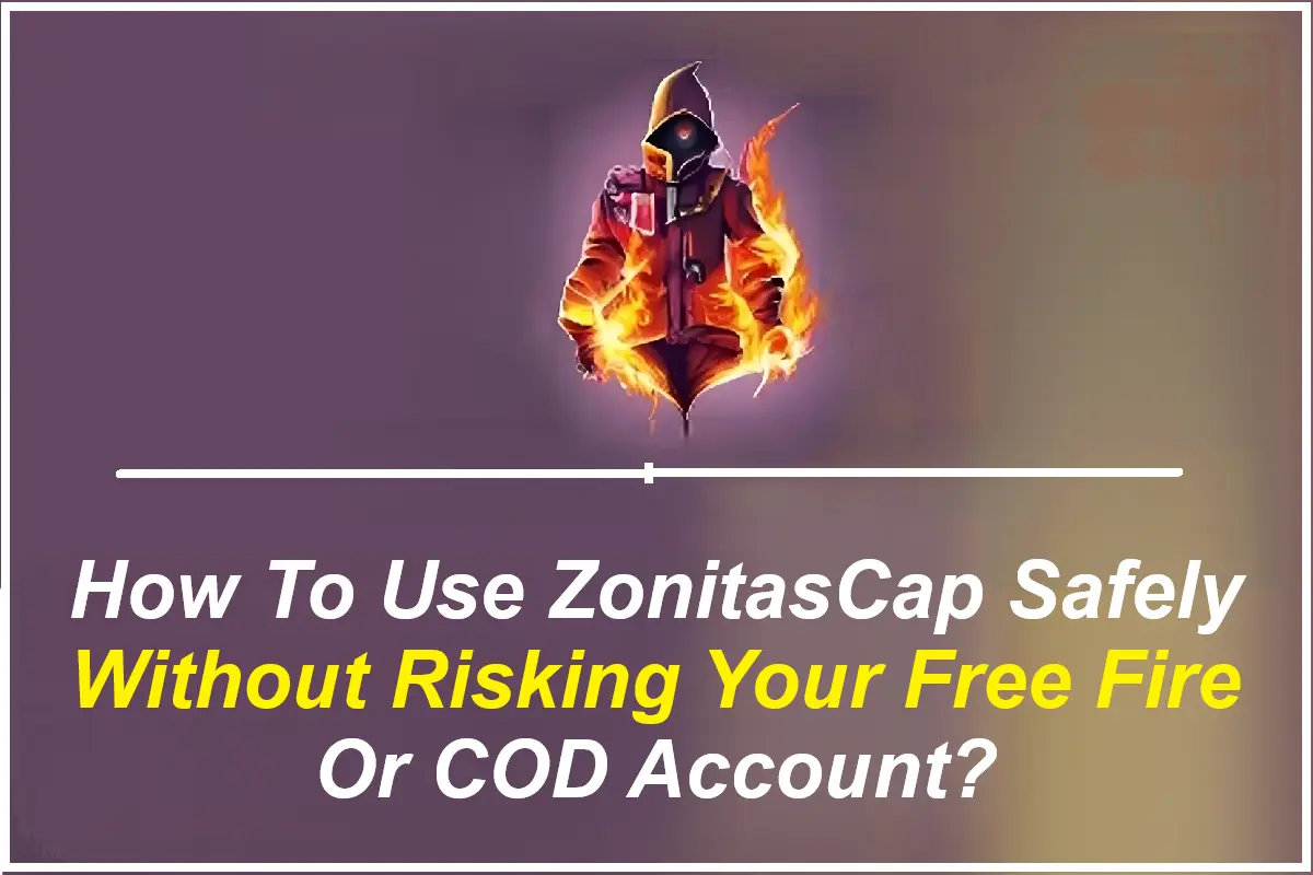How To Use ZonitasCap Safely Without Risking Your Free Fire Or COD Account?